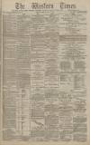 Western Times Tuesday 21 July 1885 Page 1