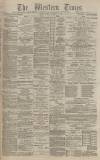 Western Times Tuesday 29 December 1885 Page 1