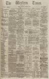Western Times Wednesday 30 December 1885 Page 1