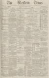 Western Times Monday 22 February 1886 Page 1