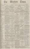 Western Times Monday 10 May 1886 Page 1
