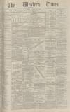 Western Times Saturday 22 May 1886 Page 1