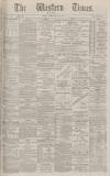 Western Times Monday 19 July 1886 Page 1