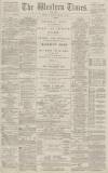 Western Times Wednesday 11 January 1888 Page 1