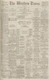 Western Times Thursday 23 February 1888 Page 1