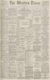 Western Times Monday 05 March 1888 Page 1