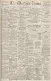 Western Times Wednesday 28 March 1888 Page 1