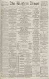 Western Times Thursday 02 August 1888 Page 1