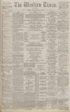 Western Times Saturday 25 August 1888 Page 1