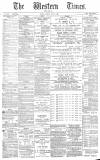 Western Times Monday 08 July 1889 Page 1