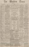 Western Times Saturday 15 August 1891 Page 1