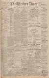 Western Times Saturday 25 March 1899 Page 1