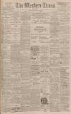 Western Times Saturday 29 April 1899 Page 1