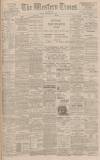Western Times Saturday 06 May 1899 Page 1