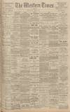 Western Times Monday 02 October 1899 Page 1