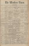 Western Times Monday 15 April 1907 Page 1
