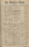 Western Times Tuesday 10 March 1908 Page 1