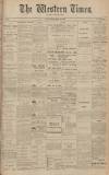 Western Times Saturday 28 March 1908 Page 1