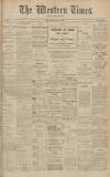 Western Times Monday 06 April 1908 Page 1