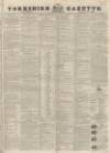 Yorkshire Gazette Saturday 10 August 1839 Page 1