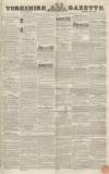 Yorkshire Gazette Saturday 12 April 1845 Page 1