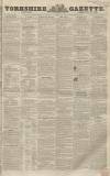 Yorkshire Gazette Saturday 28 February 1846 Page 1
