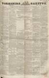 Yorkshire Gazette Saturday 04 July 1846 Page 1