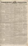 Yorkshire Gazette Saturday 01 September 1849 Page 1