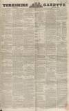 Yorkshire Gazette Saturday 11 June 1853 Page 1