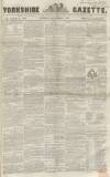 Yorkshire Gazette Saturday 08 December 1855 Page 1