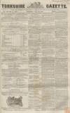Yorkshire Gazette Saturday 26 July 1856 Page 1