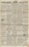 Yorkshire Gazette Saturday 12 December 1857 Page 1