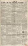 Yorkshire Gazette Saturday 07 August 1858 Page 1