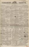 Yorkshire Gazette Saturday 21 April 1860 Page 1
