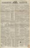 Yorkshire Gazette Saturday 02 June 1860 Page 1