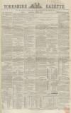 Yorkshire Gazette Saturday 30 June 1860 Page 1