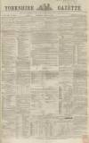 Yorkshire Gazette Saturday 14 July 1860 Page 1