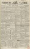 Yorkshire Gazette Saturday 21 July 1860 Page 1