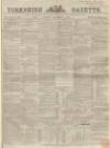 Yorkshire Gazette Saturday 15 September 1860 Page 1