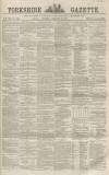 Yorkshire Gazette Saturday 22 February 1862 Page 1