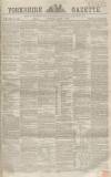 Yorkshire Gazette Saturday 01 March 1862 Page 1