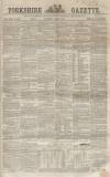 Yorkshire Gazette Saturday 05 July 1862 Page 1
