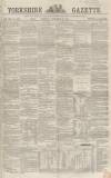 Yorkshire Gazette Saturday 20 September 1862 Page 1