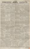 Yorkshire Gazette Saturday 07 February 1863 Page 1