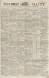 Yorkshire Gazette Saturday 13 June 1863 Page 1