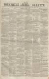Yorkshire Gazette Saturday 04 March 1865 Page 1