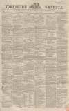 Yorkshire Gazette Saturday 22 April 1865 Page 1