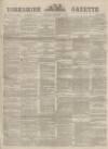 Yorkshire Gazette Saturday 17 February 1883 Page 1