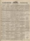 Yorkshire Gazette Saturday 30 June 1883 Page 1