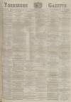 Yorkshire Gazette Monday 23 June 1884 Page 1